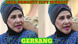 Gersang (Dry/Barren), voc. Elvy Sukaesih
