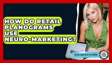 How Do Retail Planograms Use Neuro-marketing? - Retail Employee Playbook