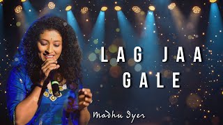 Lag Jaa Gale | Madhu Iyer