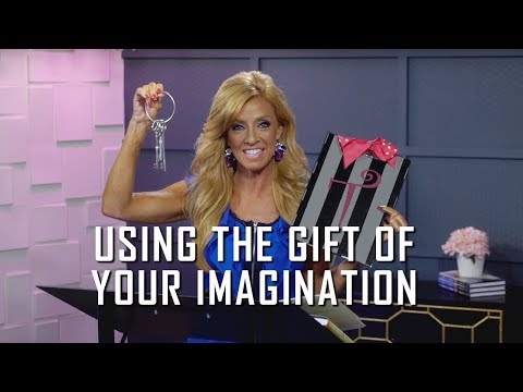 Using the Gift of Your Imagination - Using the Gift of Your Imagination