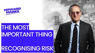 Howard Marks Recognising Risk from The Most Important Thing