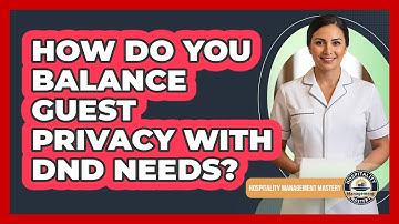 How Do You Balance Guest Privacy With DND Needs?