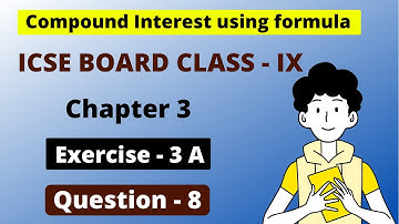 Compound Interest Using Formula | Ch - 3 | ICSE ex- 3 A Question 8 | Class - 9 |