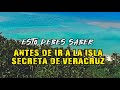 10 cosas que debes sabes ANTES DE IR A LA ISLA SECRETA DE VERACRUZ!! 📣🚫