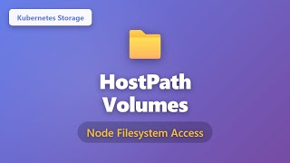 Kubernetes HostPath Volumes: Mount Node Filesystem into Pods | Complete Guide