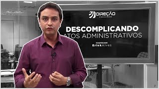 Descomplicando Atos Administrativos - Prof. Erick Alves