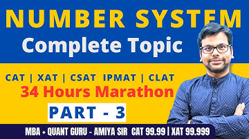 Complete Number System CAT | XAT | CSAT | IPMAT : PART 3 - 34 Hours Of Marathon Session - Amiya Sir