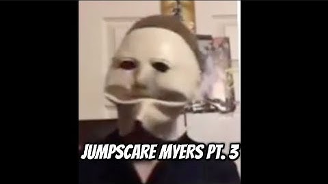 JUMPSCARE MYERS PT. 3
