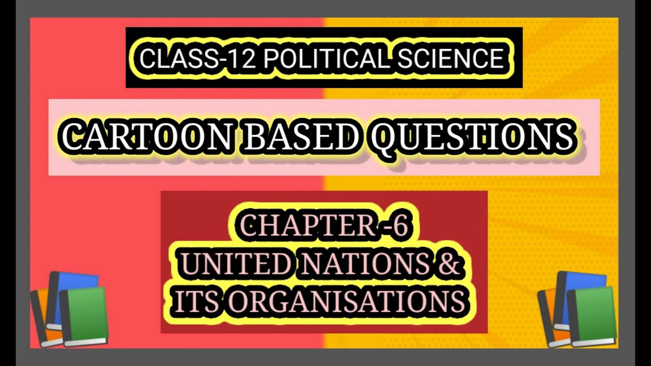 Cartoon Based Questions of Chapter-6 United Nations & its Organisations ...