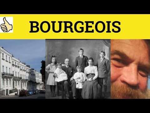 🔵 Bourgeois Meaning - Bourgeoisie Pronunciation - Bourgeois Examples - How to Say Bourgeois