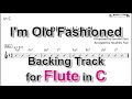 I'm Old Fashioned - Backing Track with Sheet Music for Flute in C