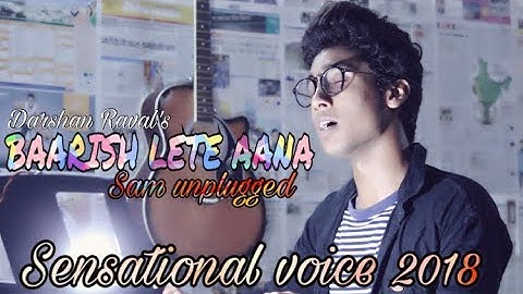 Baarish Lete Aana || Darshan Raval || cover by Sam unplugged