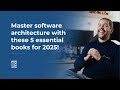 Top 5 Software Architecture Books to Master in 2025