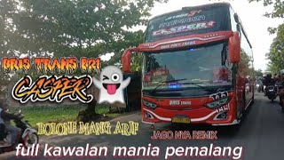 BRIS TRANS B21 CASPER FULL MABOK TELOLET BASURI REMIX NYA CASPER BIKIN CANDU🐍🐍