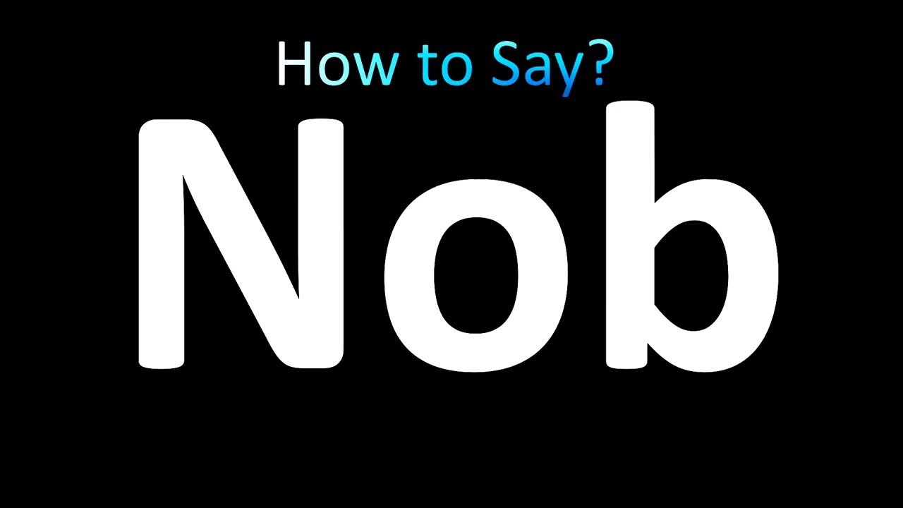 How to Pronounce Nob YouTube