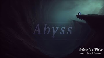 [Haunting Ambience] Abyss |  8 Hours of Relaxing Vibes