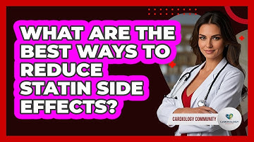 What Are The Best Ways To Reduce Statin Side Effects? - Cardiology Community