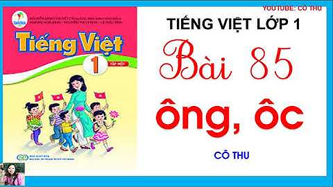Tiếng Việt lớp 1- Bài 85: ông, ôc| Sách Cánh Diều| Đánh vần Tiếng Việt| Learn Vietnamese| Cô Thu