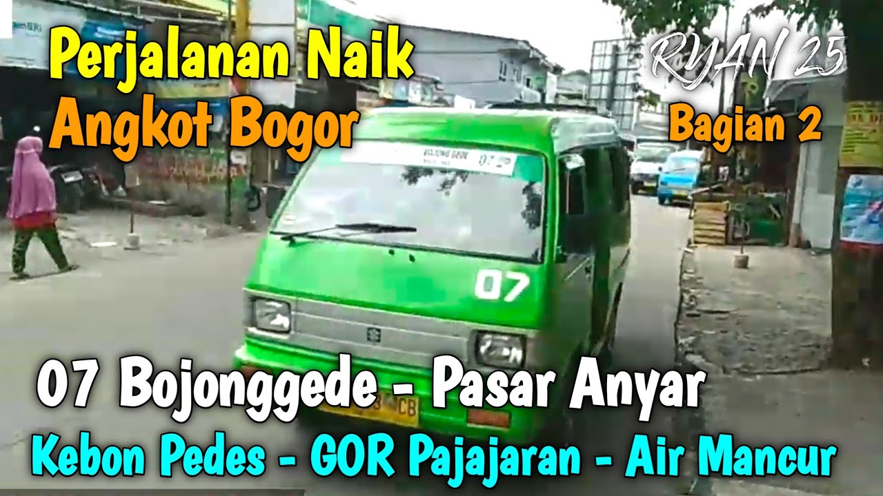 Trip Angkot Bogor 07 Bojonggede - Pasar Anyar (Kebon Pedes - GOR Pajajaran - Air Mancur)