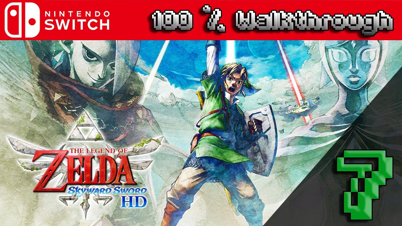 The Legend Of Zelda: Skyward Sword HD - 100% Walkthrough Part 7 (100% Guide, All Collectibles)
