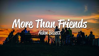 Aidan Bissett - More Than Friends (Lyrics)