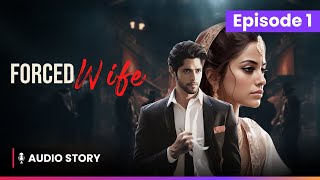 Episode 1 Forced Wife Hindi Audio Series