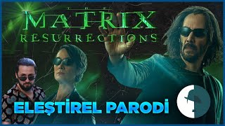 THE MATRIX; RESURRECTIONS - ELEŞTİREL PARODİ