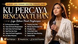 Download lagu Album Lagu Rohani Kristen Terbaru 2026 | Ku Percaya Rencana Tuhan | Lagu Rohani Penuh Pengharapan