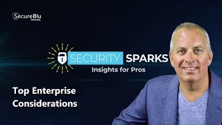 Top Enterprise Considerations for Security | Security Sparks With Roland Cloutier