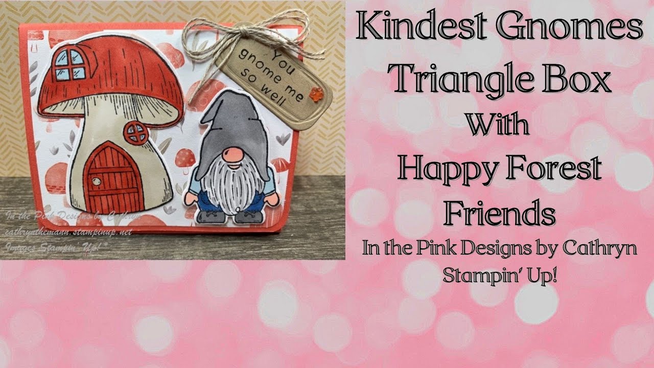 KINDEST GNOMES TRIANGLE BOX with HAPPY FOREST FRIENDS - Stampin' Up!
