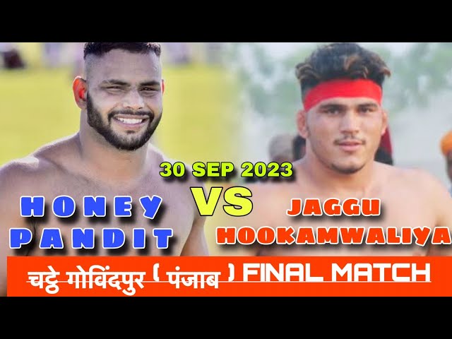 HONEY PANDIT vs JAGGU HOOKAMWALIYA | FINAL MATCH AT CHATHE GOVINDPUR PUNJAB 30 SEP 2023 abhepur live class=