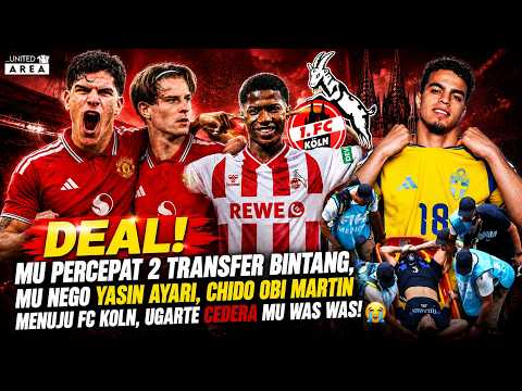 DEAL❗MU PERCEPAT 2 TRANSFER BINTANG🔥MU NEGO YASIN AYARI🤝CHIDO OBI KE FC KOLN🤑UGARTE CEDERA MU WAS2