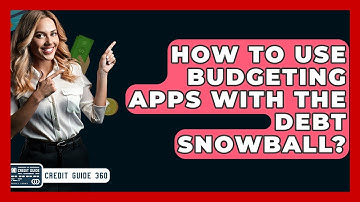 How To Use Budgeting Apps With The Debt Snowball? - CreditGuide360.com