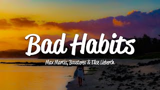 Max Martis, Boostereo & Elise Lieberth - Bad Habits (Lyrics)