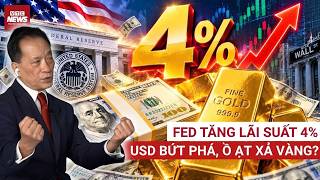 Dr. Nguyen Tri Hieu: Fed Raises Interest Rates to 4%, USD Surges, Gold Falters – A Chokehold on C...