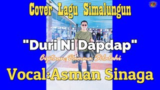DURI NI DAPDAP||COVER||LAGU SIMALUNGUN||ASMAN SINAGA