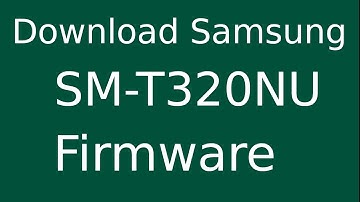 How To Download Samsung GALAXY Tab PRO SM-T320NU Stock Firmware (Flash File) For Update Device