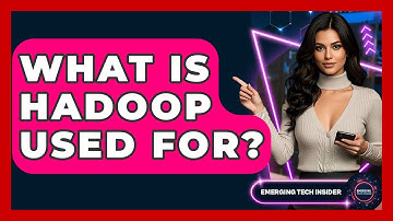 What Is Hadoop Used For? - Emerging Tech Insider