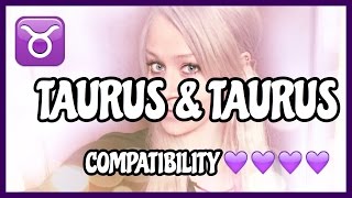 Taurus & Taurus // Compatibility