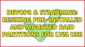 DevOps & SysAdmins: Resizing pre-installed and mounted raid partitions for LVM use