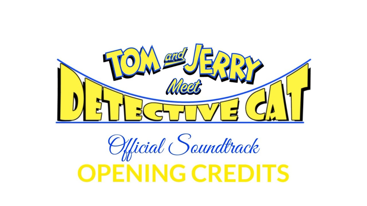 Tom and Jerry Meet Detective Cat - Official Soundtrack | Opening ...