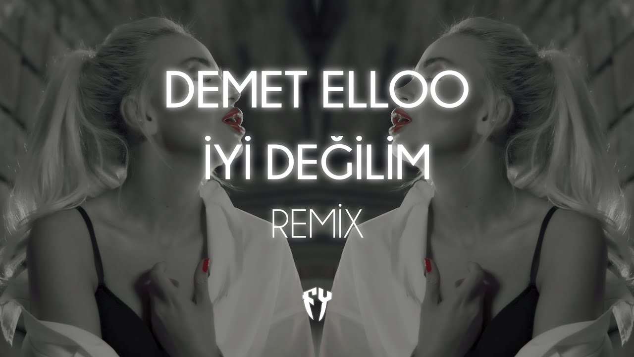 DEMET ELLOO - İyi Değilim ( Fatih Yılmaz Remix ) - YouTube