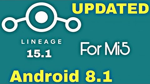 Official Lineage OS 15.1 For Mi5 | Android 8.1 (Oreo)