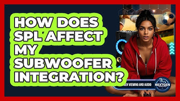 How Does SPL Affect My Subwoofer Integration? - NextGen Viewing and Audio