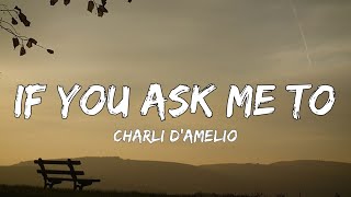 charli d'amelio - if you ask me to (Lyrics)