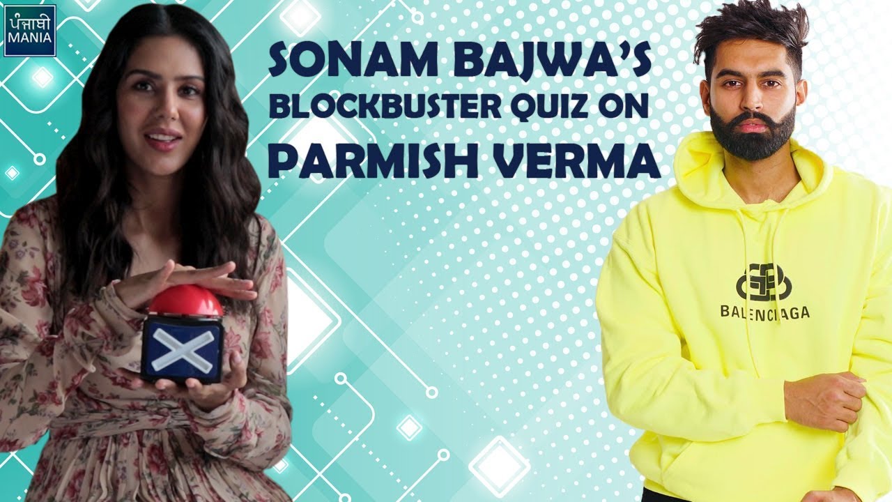 How Well Does Sonam Bajwa Know Parmish Verma? | Quiz About Parmish Verma | Punjabi Mania