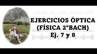 Exercises 7 and 8 on geometric optics. Physics 2nd year of high school