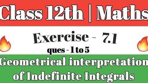 Integrals - find anti derivative Ex - 7.1 Class12th maths