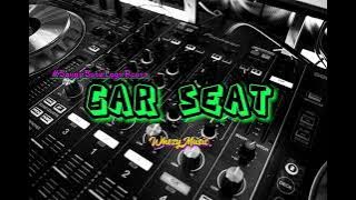 SWILLSAS GANK [ CAR SEAT ] REMIX 2022 NEW