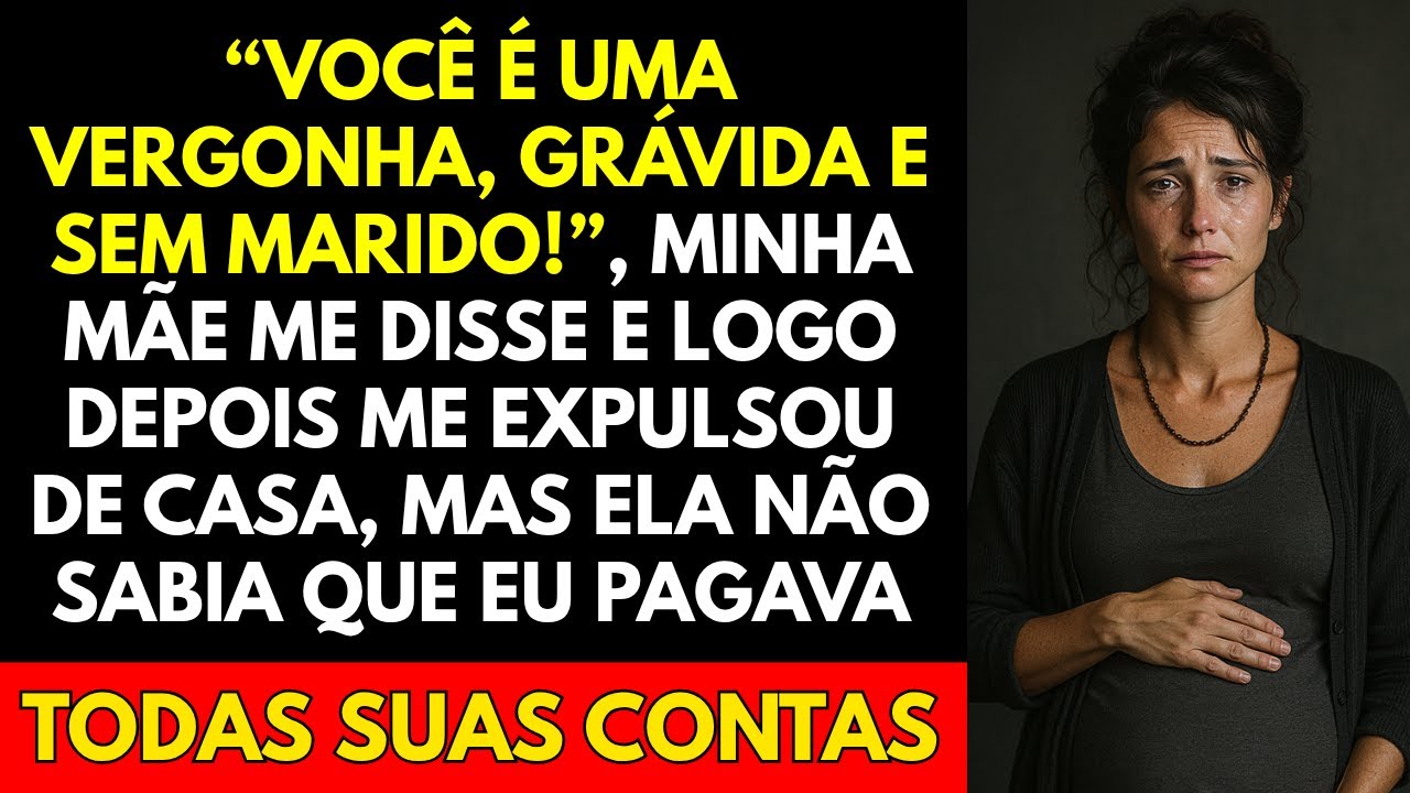 “Você É Uma Vergonha, Grávida e Sem Marido!”, Minha Mãe Me Disse e Logo Depois Me Expulsou De Casa